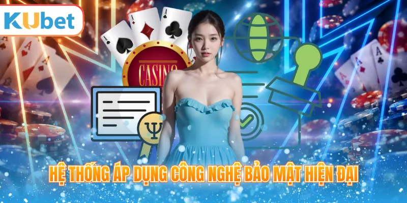 Hệ thống áp dụng công nghệ bảo mật hiện đại