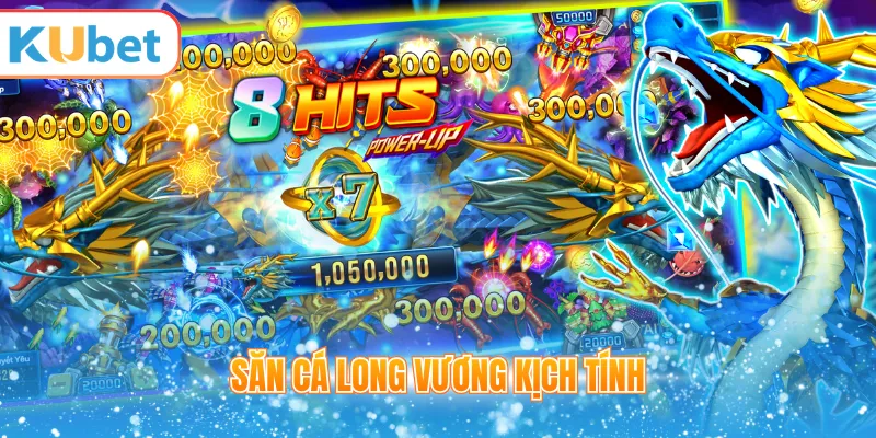 Săn cá Long Vương kịch tính